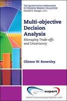 Multi-objective Decision Analysis; Managing Trade-offs and Uncertainty