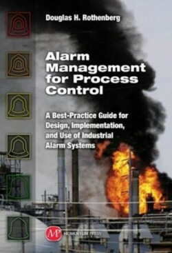 Alarm Management for Process Control: A Best-Practice Guide for Design, Implementation, and Use of Industrial Alarm Systems