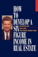 How to Develop a Six-figure Income in Real Estate