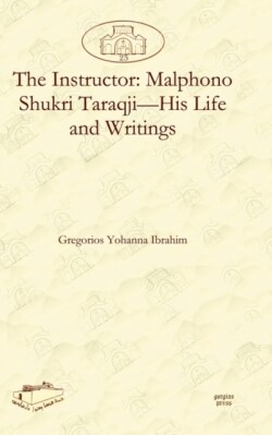 Instructor: Malphono Shukri Taraqji—His Life and Writings