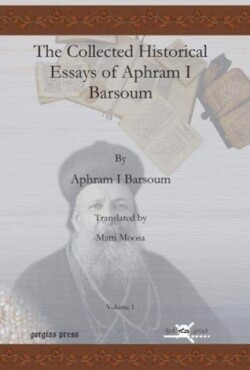 Collected Historical Essays of Aphram I Barsoum (Vol 1-2)