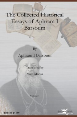 Collected Historical Essays of Aphram I Barsoum (Vol 1)