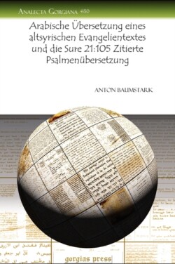 Arabische Übersetzung eines altsyrischen Evangelientextes und die Sure 21:105 Zitierte Psalmenübersetzung