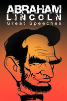 Abraham Lincoln Great Speeches by Abraham Lincoln