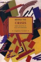 Behind The Crisis: Marx's Dialectic Of Value And Knowledge