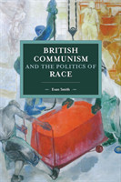 British Communism And The Politics Of Race