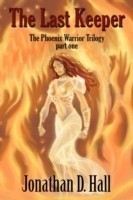 Last Keeper, the Phoenix Warrior Trilogy Part 1