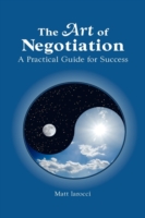 Art of Negotiation, a Practical Guide for Success