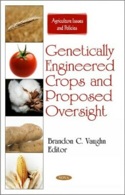 Genetically Engineered Crops & Proposed Oversight