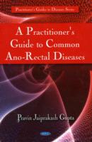 Practitioner's Guide to Common Ano-Rectal Diseases