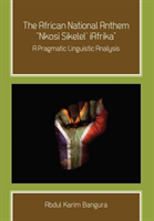 African National Anthem, "Nkosi Sikelel' iAfrika A Pragmatic Linguistic Analysis