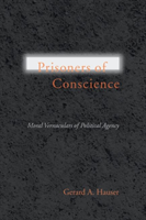 Prisoners of Conscience Moral Vernaculars of Political Agency