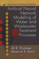 Artificial Neural Network Modeling of Water & Wastewater Treatments Processes