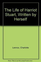 Life of Harriot Stuart, Written by Herself