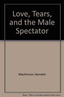 Love, Tears, and the Male Spectator