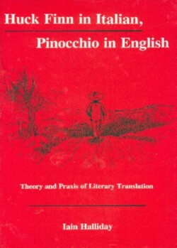 Huck Finn in Italian, Pinocchio in English Theory and Praxis of Literary Translation