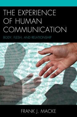 Experience of Human Communication Body, Flesh, and Relationship