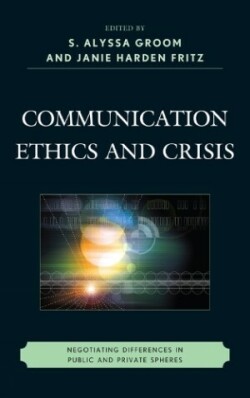 Communication Ethics and Crisis Negotiating Differences in Public and Private Spheres