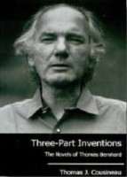 Three-Part Inventions The Novels of Thomas Bernhard