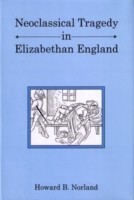 Neoclassical Tragedy in Elizabethan England