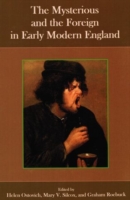 Mysterious and the Foreign in Early Modern England