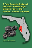 Field Guide to Snakes of Hernando, Hillsborough, Manatee, Pasco, and Pinellas Counties in Florida