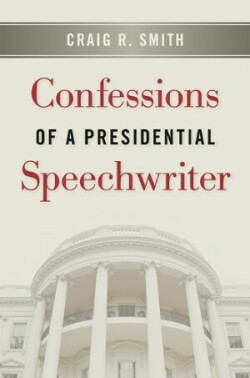 Confessions of a Presidential Speechwriter