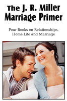 J. R. Miller Marriage Primer, the Marriage Alter, Girls Faults and Ideals, Young Men Faults and Ideals, Secrets of Happy Home Life