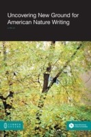 Uncovering New Ground in American Nature Writing