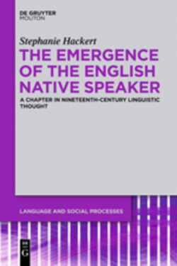 Emergence of the English Native Speaker A Chapter in Nineteenth-Century Linguistic Thought