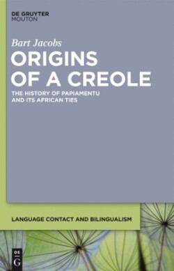 Origins of a Creole The History of Papiamentu and Its African Ties