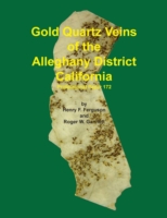 Gold Quartz Veins of the Alleghany District California