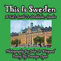 This Is Sweden---A Kid's Guide To Stockholm, Swedem