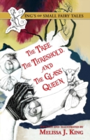 Kings of Small Fairy Tales, the Tree, the Threshold and the Glass Queen