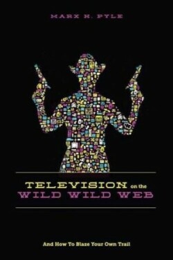 Television on the Wild, Wild Web