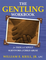 Gentling Workbook for Teen and Adult Survivors of Child Abuse