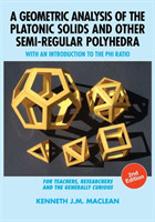 Geometric Analysis of the Platonic Solids and Other Semi-Regular Polyhedra