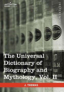 Universal Dictionary of Biography and Mythology, Vol. II (in Four Volumes)