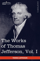 Works of Thomas Jefferson, Vol. I (in 12 Volumes)