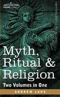 Myth, Ritual & Religion (Two Volumes in One)