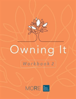 My Ongoing Recovery Experience (MORE): Owning It: Workbook 2