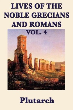 Lives of the Noble Grecians and Romans Vol. 4