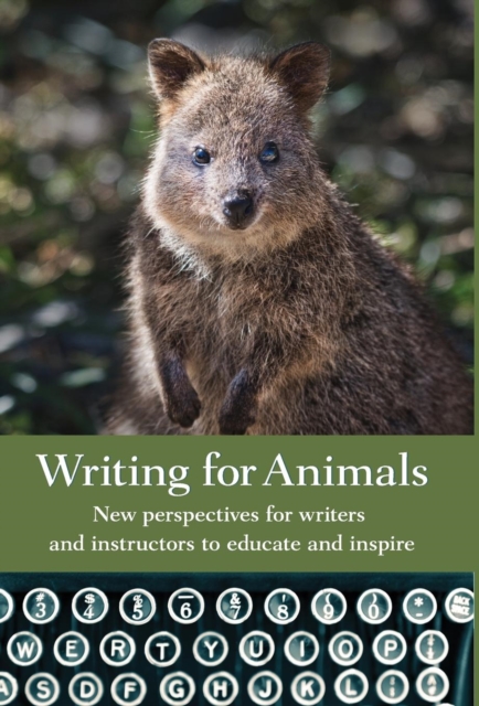 Writing for Animals New perspectives for writers and instructors to educate and inspire