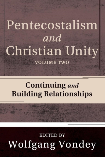 Pentecostalism and Christian Unity, Volume 2