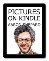 Pictures on Kindle Self Publishing Your Kindle Book with Photos, Art, or Graphics, or Tips on Formatting Your Ebook's Images to Make Them Look Great