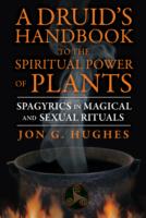 Druid's Handbook to the Spiritual Power of Plants