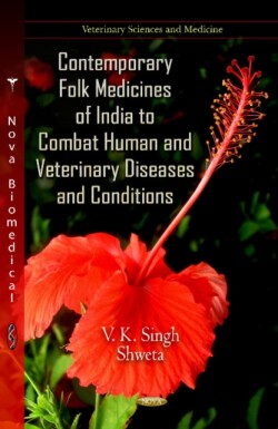 Contemporary Folk Medicines of India to Combat Human & Veterinary Diseases & Conditions