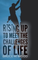 Rising Up to Meet the Challenges of Life