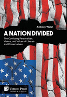 Nation Divided: The Conflicting Personalities, Visions, and Values of Liberals and Conservatives