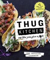 Thug Kitchen: The Official Cookbook